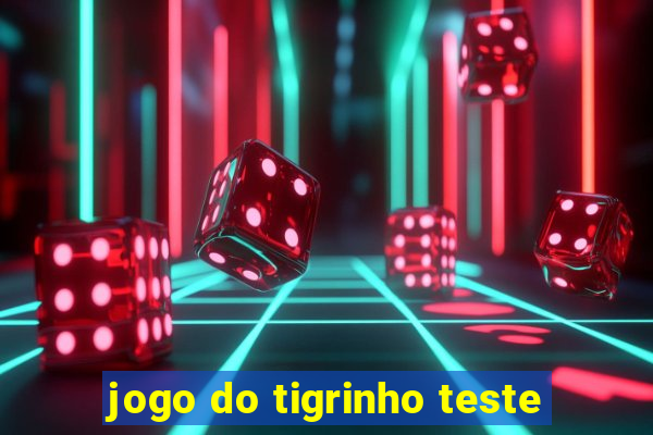 jogo do tigrinho teste